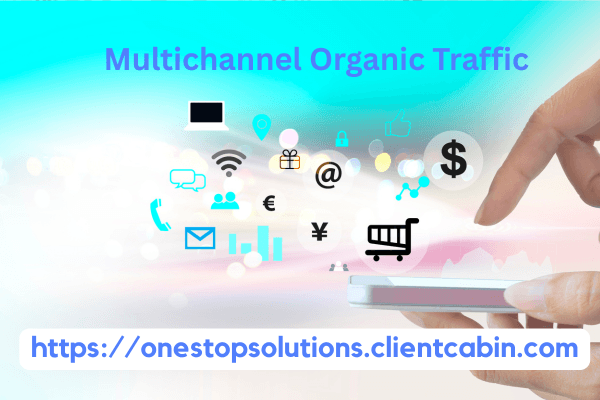 The Ultimate Guide to Multichannel Organic Traffic for Small and Medium Business