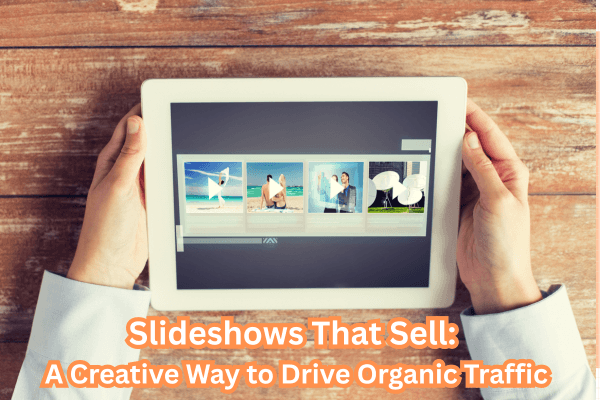 Creative Slideshows to Drive Organic Traffic & Boost Sales