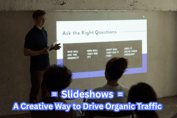 Creative Slideshows to Drive Organic Traffic